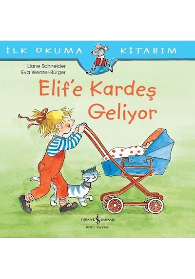 Elif'e Kardeş Geliyor-İlk Okuma Kitabım - Liane Schneider - İş Bankası Kültür Yayınları