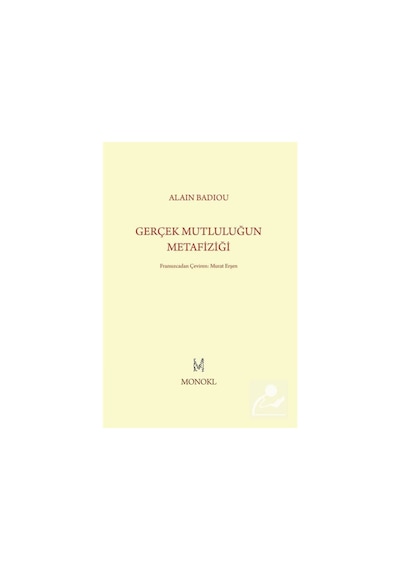 Gerçek Mutluluğun Metafiziği - Alain Badiou - Monokl