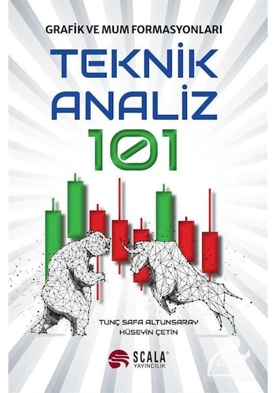 Teknik Analiz 101  - Grafik ve Mum Formasyonları  - Tunç Safa Altunsaray  -  Hüseyin Çetin  - Scala Yayıncılık
