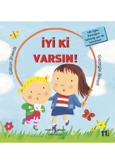İyi ki Varsın-İlk Okuma Kitaplarım - Gillian Shields - İş Bankası Kültür Yayınları