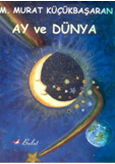 Ay ve Dünya - M. Murat Küçükbaşaran - Bulut Yayınları