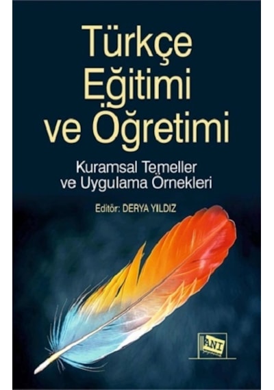 Türkçe Eğitimi Ve Öğretimi Kuramsal Temeller Ve Uygulama Örnekleri
