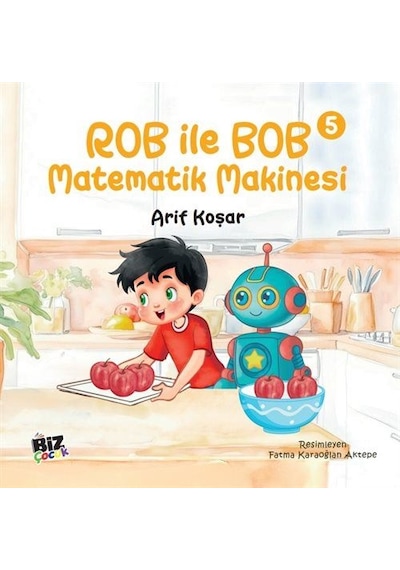 Rob İle Bob 5 - Matematik Makinası Resimli Hikaye 6+yaş / Ar...