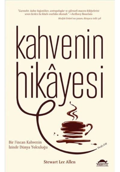 Kahvenin Hikayesi - Stewart Lee Allen - Maya Kitap