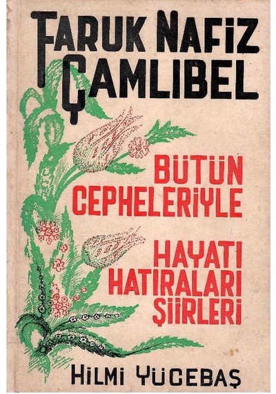 Faruk Nafiz Çamlıbel - Bütün Cepheleriyle Hayatı Hatıraları Şiirleri 1.baskı