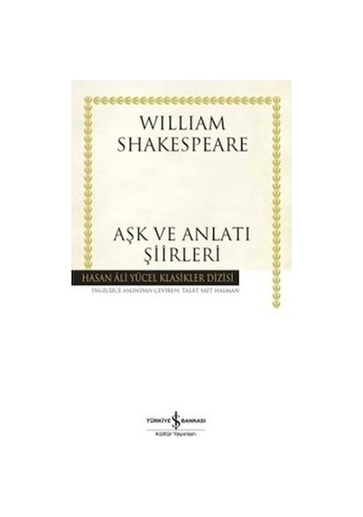 Aşk ve Anlatı Şiirleri - Hasan Ali Yücel Klasikleri - William Shakespeare - İş Bankası Kültür Yayınları