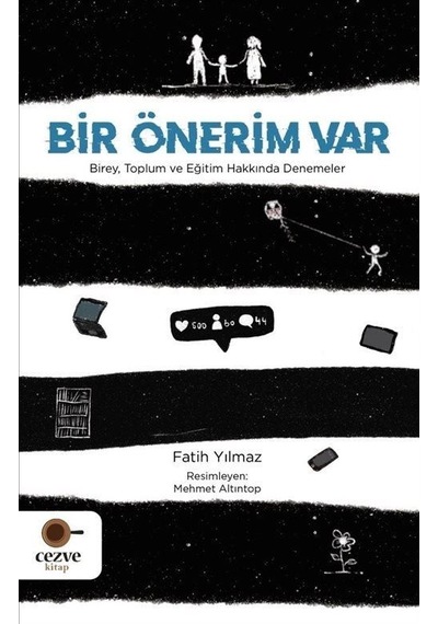 Bir Önerim Var  -  Birey Toplum ve Eğitim Hakkında Denemeler  -  Fatih Yılmaz  -  Cezve Kitap