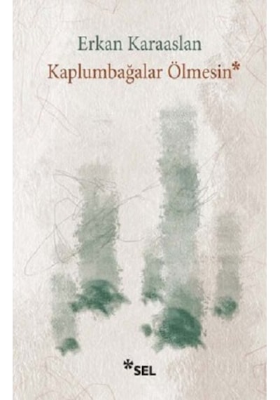 Kaplumbağalar Ölmesin - Erkan Karaaslan - Sel Yayıncılık
