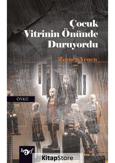 Çocuk Vitrinin Önünde Duruyordu - Zeynep Yenen - Harf Yayınları