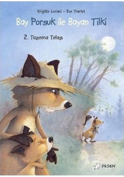 Bay Porsuk İle Bayan Tilki - 2. Taşınma Telaşı - Eve Tharlet -  Brigitte Luciani - Desen Yayınları