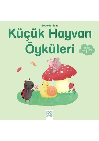 Bebekler için Küçük Hayvan Öyküleri-1+ - Ghislaine Biondi - 1001 Çiçek