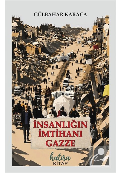 İnsanlığın İmtihanı Gazze / Gülbahar Karaca