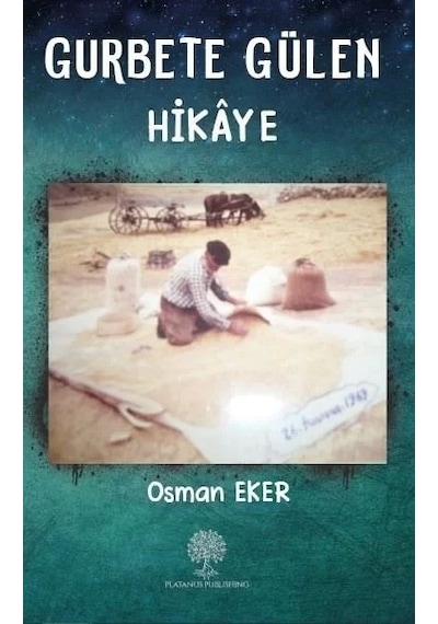 Gurbete Gülen Hikaye - Osman Eker - Platanus Publishing
