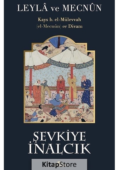 Leyla ve Mecnun: Kays b. el-Mülevvah (el-Mecnun) ve Divanı - Şevkiye İnalcık - Kronik Kitap