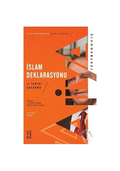 İslam Deklarasyonu ve Tarihi Savunma  - Aliya İzzetbegoviç  - Ketebe