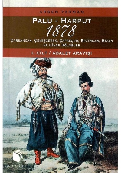 Palu-harput 1878 - Carsancak, Cemisgezek, Capakcur, Erzincan, Hizan Ve Civar Bolgeler / Vol. I : Adalet Arayisi, Vol Iı : Raporlar 1.baskı 1 Ve 2 Cilt Takım