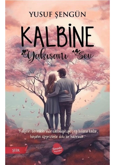 Kalbine Yakışanı Sev - Yusuf Şengün - Sinada Yayınevi