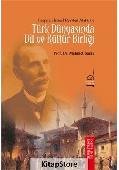 Gaspıralı İsmail Bey'Den Atatürk'E Türk Dünyası'Nda Dil Ve  Kül...
