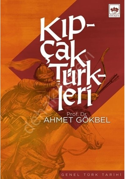 Kıpçak Türkleri - Ahmet Gökbel - Ötüken Neşriyat