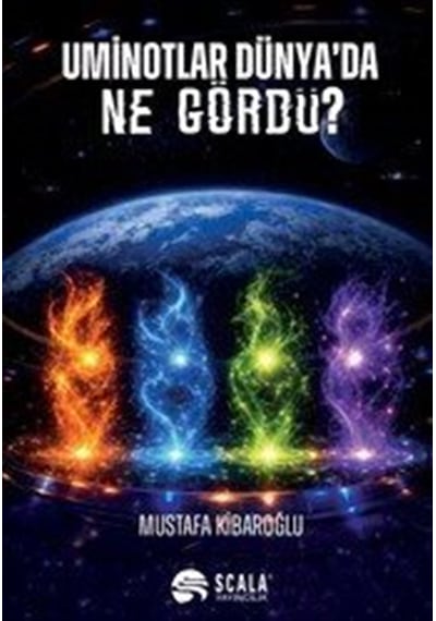 Uminotlar Dünya'da Ne Gördü / Mustafa Kibaroğlu