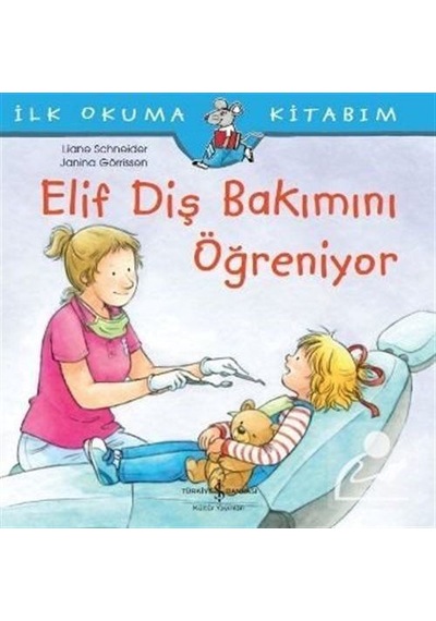 Elif Diş Bakımını Öğreniyor / Ilk Okuma Kitabım / Liane Schneider