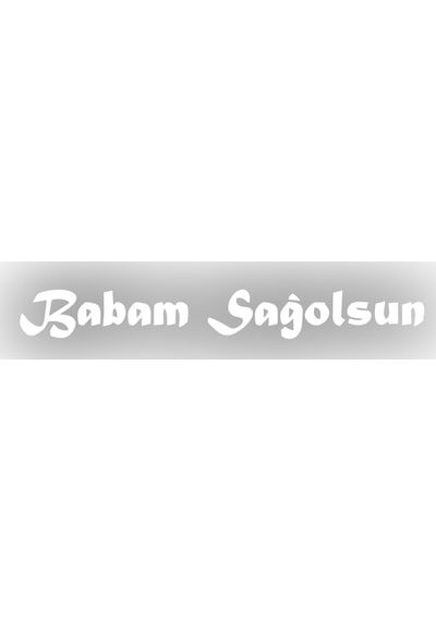 Babam Sağolsun Araba Sticker 17x17 Cm Beyaz