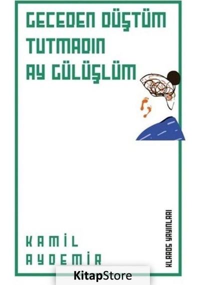 Geceden Düştüm Tutmadın Ay Gülüşlüm - Kamil Aydemir - Klaros Yayınları