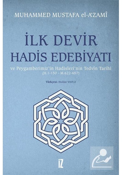 İlk Devir Hadis Edebiyatı / Muhammed Mustafa el-A'zami 9786053264552
