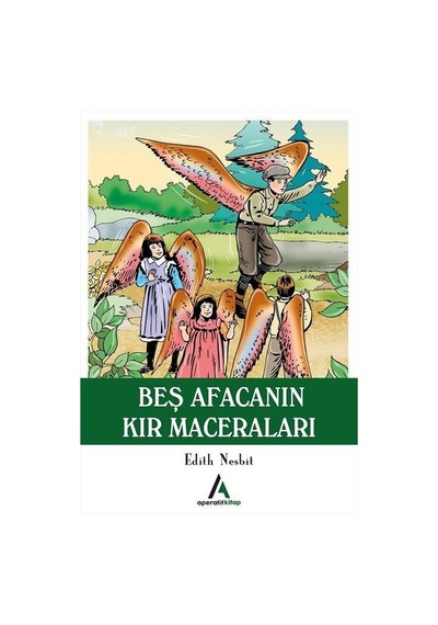 Beş Afacanın Kır Maceraları - Edith Nesbit - Aperatif Kitap