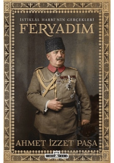 Feryadım Timaş Tarih Ahmet İzzet Paşa