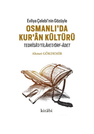 Evliya Çelebi’Nin Gözüyle Osmanlı’Da Kur’An Kültürü Ahmet Gökde