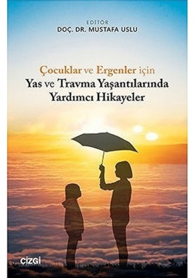 Çocuklar ve Ergenler için Yas ve Travma Yaşantılarında Yardımcı Hikayeler- Çizgi Kitabevi