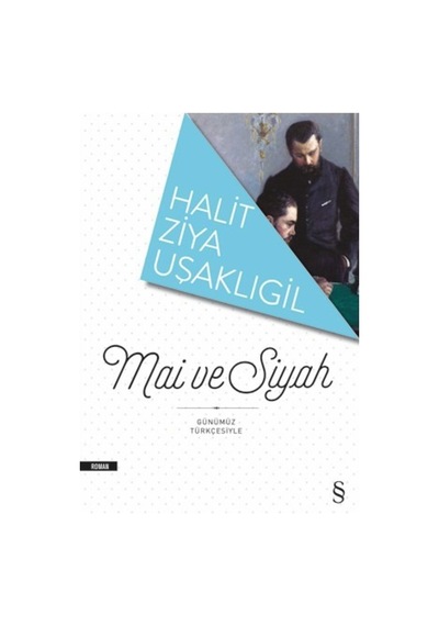 Mai ve Siyah - Günümüz Türkçesiyle - Halid Ziya Uşaklıgil - Everest Yayınları