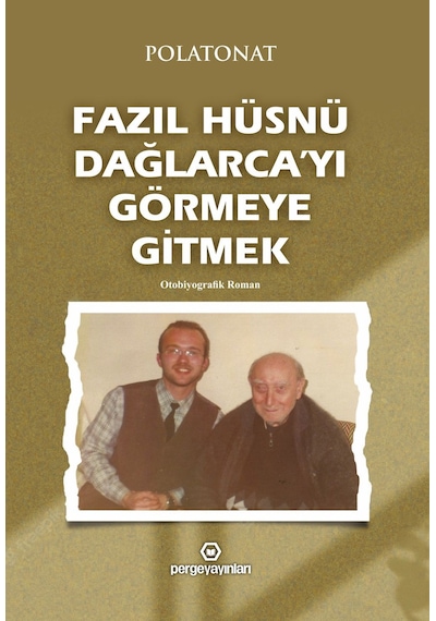 Fazıl Hüsnü Dağlarca'yı Görmeye Gitmek - Polat Onat - Perge Yayınları