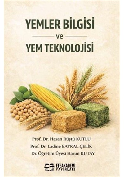 Yemler Bilgisi Ve Yem Teknolojisi / Prof. Dr. Hasan Rüştü Kutlu