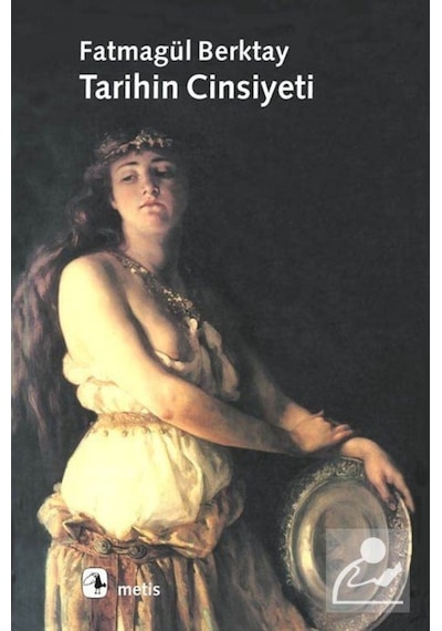 Tarihin Cinsiyeti / Fatmagül Berktay 9789753424196