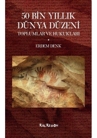50 Bin Yıllık Dünya Düzeni Toplumlar Ve Hukukları / Erdem Denk 9786057942517