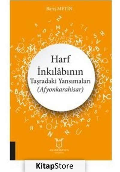 Harf İnkılabının Taşradaki Yansımaları - Afyonkarahisar - Barış Metin - Akademisyen Kitabevi