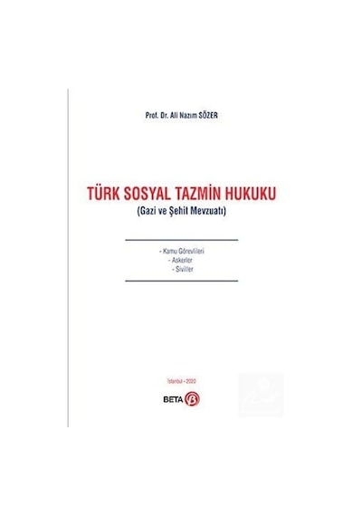 Türk Sosyal Tazmin Hukuku Gazi ve Şehit Mevzuatı / Ali Nazım...