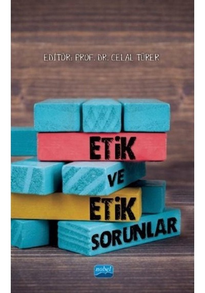 Etik ve Etik Sorunlar - Celal Türer - Nobel Akademik Yayıncılık
