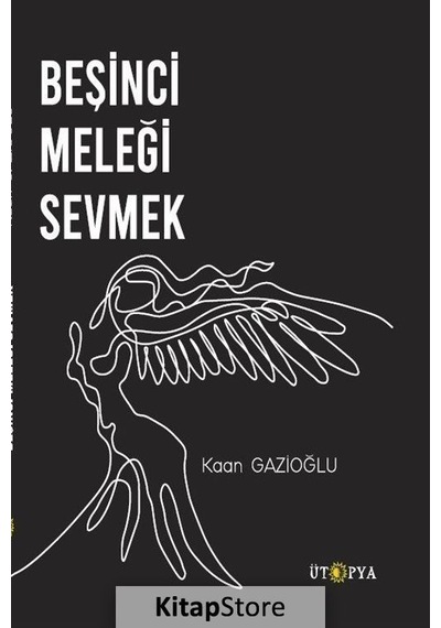 Beşinci Meleği Sevmek - Kaan Gazioğlu - Ütopya Yayınevi
