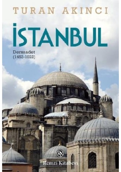 İstanbul - Dersaadet 1453 - 1922 - Turan Akıncı - Remzi Kitabevi