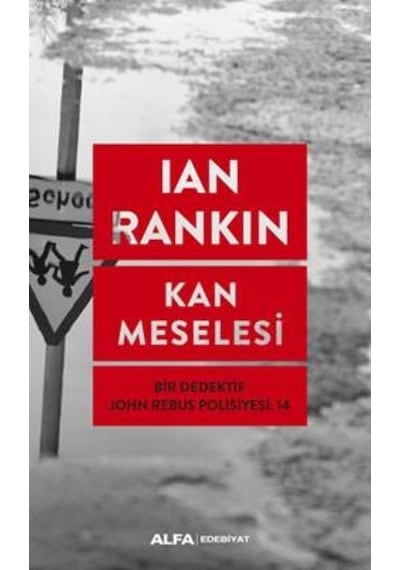 Kan Meselesi-Bir Dedektif John Rebus Polisiyesi 14 - Ian Rankin - Alfa Yayıncılık