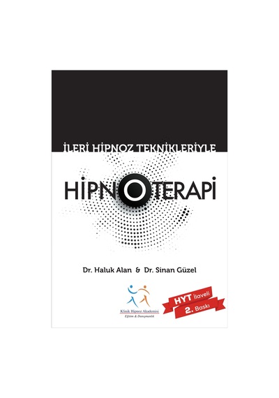 İleri Hipnoz Teknikleri İle Hipnoterapi - Dr. Haluk Alan Dr. Sinan Güzel - 2. Baskı