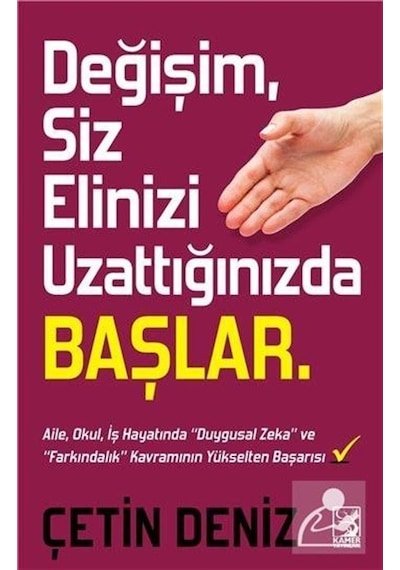 Değişim Siz Elinizi Uzattığınızda Başlar - Çetin Deniz - Kamer Yayınları