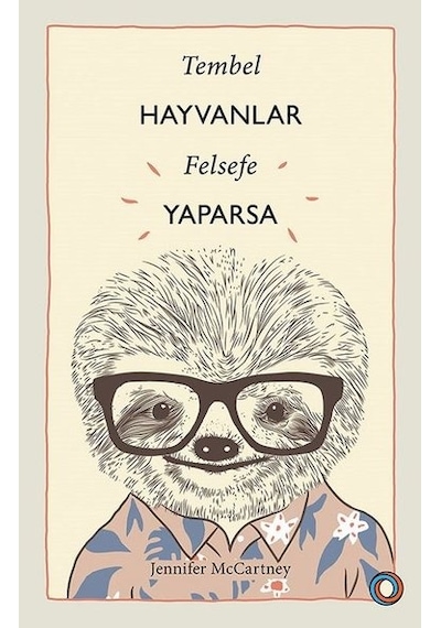 Tembel Hayvanlar Felsefe Yaparsa - Jennifer McCartney - Orenda