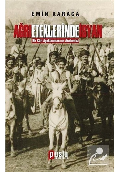 Ağrı Eteklerinde İsyan - Emin Karaca - Puslu Yayıncılık