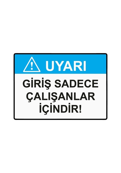 Uyarı Giriş Sadece Çalışanlar İçindir İsg Uyarı Levhası Pvc A4 21x30 Cm