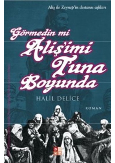 Görmedin mi Aliş'imi Tuna Boyunda - Halil Delice - Babıali Kültür