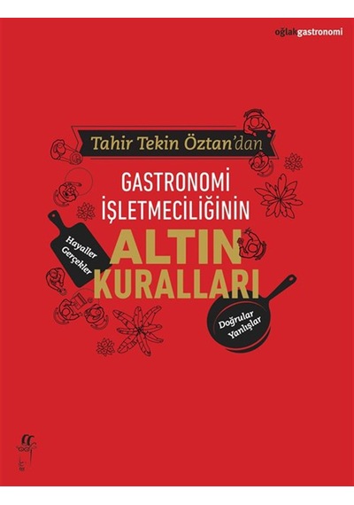Gastronomi İşletmeciliğinin Altın Kuralları / Tahir Tekin Öztan